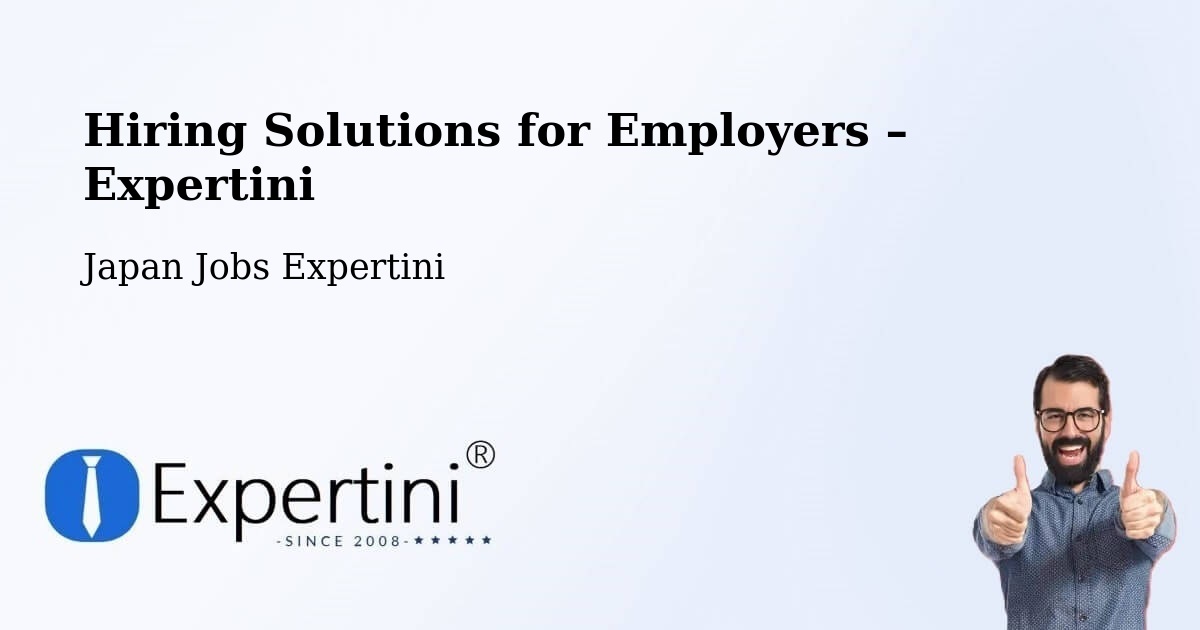 Hiring Solutions for Employers in Kimitsu - Kimitsu, Japan Jobs Expertini