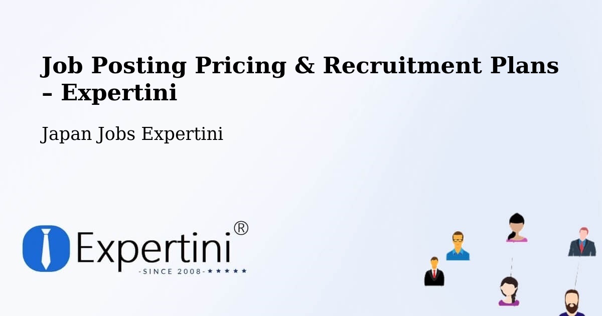 Job Posting Pricing & Recruitment Plans – Kimitsu - Kimitsu, Japan Jobs Expertini